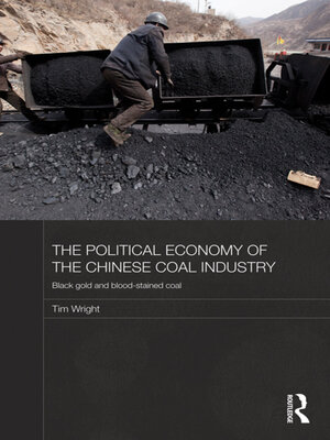cover image of The Political Economy of the Chinese Coal Industry
